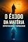 Livro O Êxodo da Matéria: Espiritualidade e Virtualidade