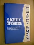 Slightly Offshore: More Reflections on Contemporary Life from a Small Maine Island--By Down East Magazine's Award-Winning Essayist by 