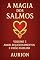 Livro A Magia dos Salmos - Amor, Relacionamento e União Familiar