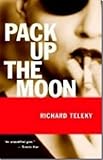 Front cover for the book Pack Up the Moon by Richard Teleky