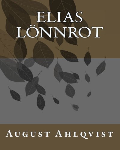Elias Lönnrot (Swedish Edition) by August Ahlqvist