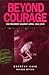 Beyond Courage: One Regiment Against Japan, 1941-1945 by