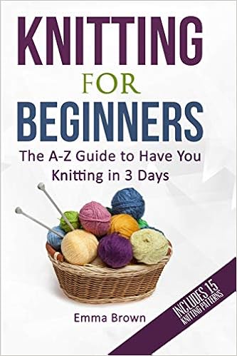 Knitting For Beginners The A Z Guide To Have You Knitting