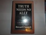 Truth Needs No Ally : Inside Photojournalism, Chapnick, Howard, 0826209548