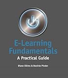 E-Learning Fundamentals: A Practical Guide