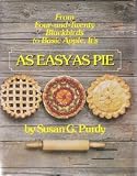 As Easy As Pie: From Basic Apple to Four and Twenty Blackbirds It's by 