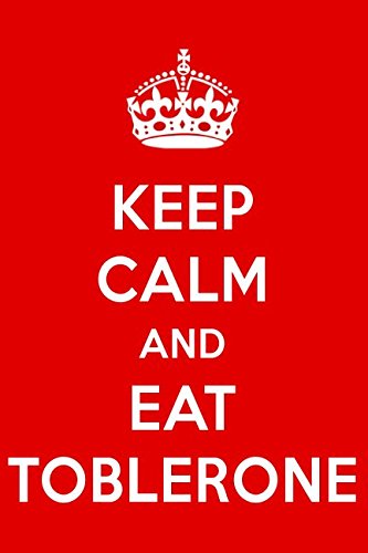 Keep Calm And Eat Toblerone: A Designer Chocolate Journal