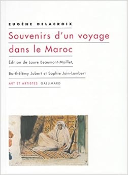 Souvenirs d'un voyage dans le Maroc (Art et artistes) (French Edition) Souvenirs d'un voyage dans le Maroc (Art et artistes) (French Edition)