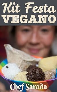 Livro Kit festa: vegano não vem só para cantar parabéns! (receitas veganas da Chef Sarada Livro 5)