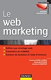 Le web marketing : Définir sa stratégie web, construire sa visibilité, générer du business à l by