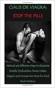 Amazon - CIALIS OR VIAGRA: STOP THE PILLS: Natural and Effective ...