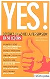Yes ! Devenez un as de la persuasion en 50 lecons (French Edition) by 
