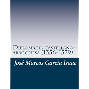 Diplomacia castellano-aragonesa (1356-1379) (Spanish Edition)