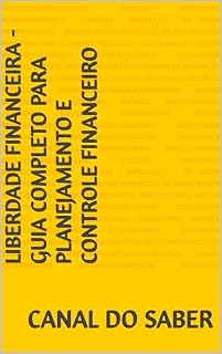 Livro Liberdade Financeira - Guia Completo para Planejamento e Controle Financeiro