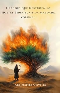 Orações que Destroem as Hostes Espirituais da Maldade: Volume 1