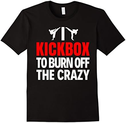 Mens I Kickbox To Burn Off The Crazy Funny Kickboxing T Shirt Large Black