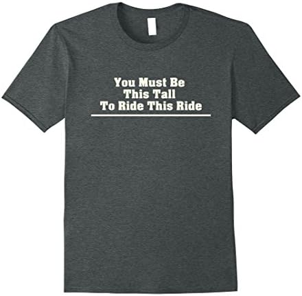 Mens You Must Be This Tall To Ride This Ride Funny Tall T-Shirt XL Dark Heather