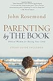 Parenting by The Book: Biblical Wisdom for Raising Your Child