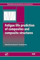 Fatigue Life Prediction of Composites and Composite Structures (Woodhead Publishing Series in Composites Science and Engineering)