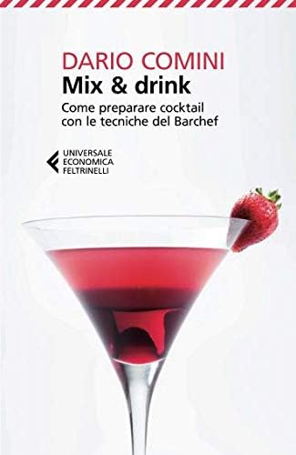Mix & drink. Come preparare cocktail con le tecniche del barchef