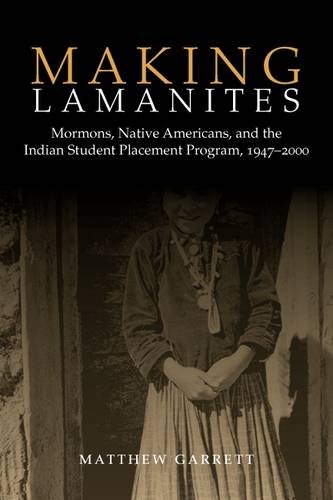 Making Lamanites: Mormons, Native Americans, and the Indian Student Placement Program, 1947-2000