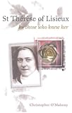 St. Therese of Lisieux by Those Who Knew Her (Testimonies from the Process of Beatification)
