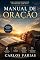 Livro MANUAL DE ORAÇÃO : Um caminho diário de intimidade com Deus