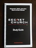 Secret Church: Heaven, Hell, and the End of the World Study Guide - Book #13 of the Secret Church