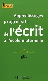 Télécharger Apprentissages progressifs de l'écrit à l'école maternelle