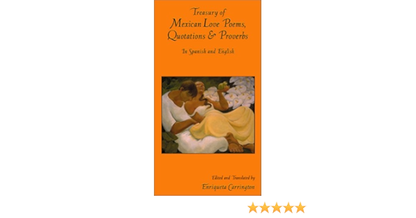 Treasury Of Mexican Love Poems Quotations Proverbs In Spanish And English Hippocrene Treasury Of Love English Spanish And Spanish Edition Enriqueta Carrington Enriqueta Carrington 9780781809856 Amazon Com Books