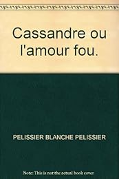 Cassandre ou l'Amour fou