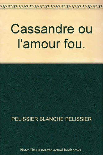 Cassandre ou l'Amour fou