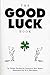 The Good Luck Book by 