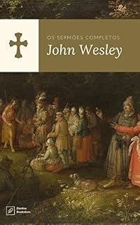 Livro John Wesley: Os Sermões Completos