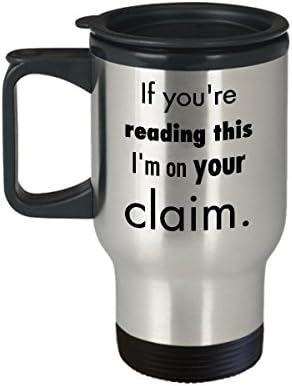 Gold panning Travel Mug - If you're reading this I'm on your claim. - Funny Gift For Gold Panning