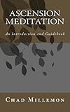 Ascension Meditation: An Introduction and Guidebook