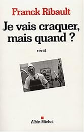 Je vais craquer, mais quand ?