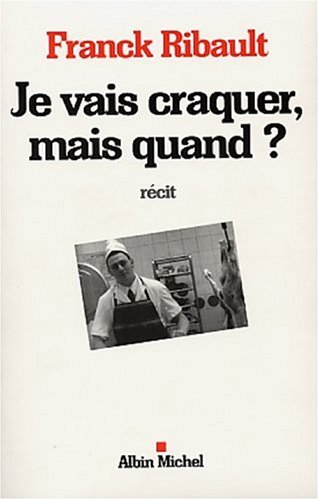 Je vais craquer, mais quand ?