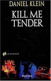 Kill me tender