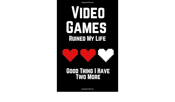 Video Games Ruined My Life Good Thing I Have Two More Hex Gaming Book Designs Msquared 9781791684501 Amazon Com Books
