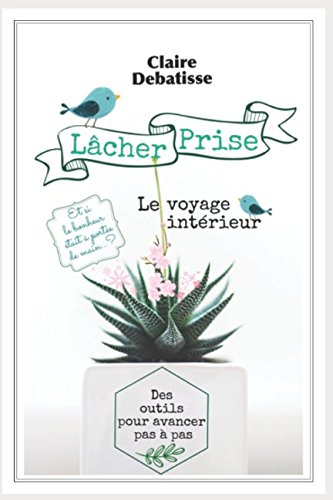Lâcher Prise: Le voyage intérieur (French Edition) by Claire DEBATISSE