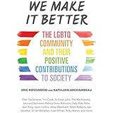 We Make It Better: The LGBTQ Community and Their Positive Contributions to Society