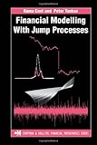 Financial Modelling with Jump Processes (Chapman and Hall/CRC Financial Mathematics Series)