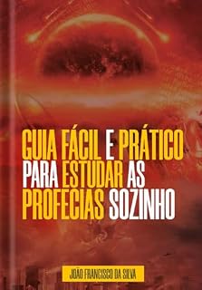 Livro GUIA FÁCIL E PRÁTICO PARA ESTUDAR AS PROFECIAS SOZINHO