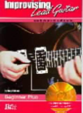 Improvising Lead Guitar: Beginner Plus: Create Your Own Guitar Solos Paperback – 1 Jan. 2000