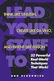 Lead Your Staff to Think Like Einstein, Create Like DaVinci, and Invent Like Edison : Powerful Real World Techniques That Work!, Blohowiak, Don, 0786304243