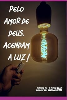 Livro Pelo Amor De Deus, Acendam A Luz!