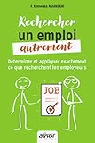 Rechercher un emploi autrement: Déterminer et appliquer exactement ce que recherchent les employeurs (AFNOR) (French Edition) by 