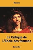 La Critique de L'École des femmes (French Edition) by