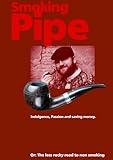 Smoking pipe - Indulgence, passion and money.